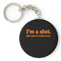 I'm a slut. Only for halloween Costume Key Chain