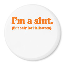 I'm a slut. Only for halloween Costume Refrigerator Magnet