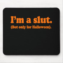 I'm a slut. Only for halloween Costume Mouse Pads