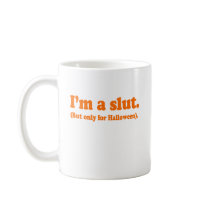 I'm a slut. Only for halloween Costume Mugs