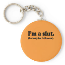 I'm a slut. Only for halloween Keychain