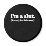 I'M A SLUT. ONLY FOR HALLOWEEN FRIDGE MAGNETS