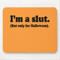 I'm a slut. Only for halloween Mousepads