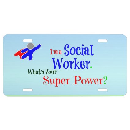 I'm a Social Worker. What's Your Super Power? License Plate