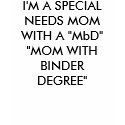 I'M A SPECIAL NEEDS MOMWITH A "MbD""MOM WITH BI... t-shirts