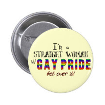 I'm a Straight Woman w/ GAY PRIDE Button