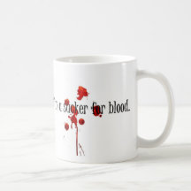 I'm a sucker for blood coffee mug