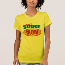 I'm a Super Mom T Shirt