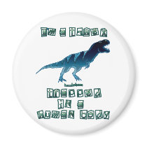 I'm a T-Rex magnets