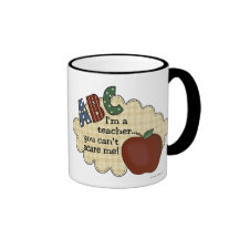 I'm A Teacher...You Can't Scare Me Coffee Mug