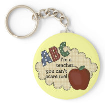 I'm A Teacher...You Can't Scare Me Keychains