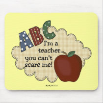 I'm A Teacher...You Can't Scare Me Mouse Mat