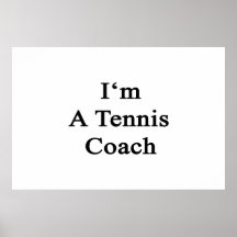 I'm A Tennis Coach Print