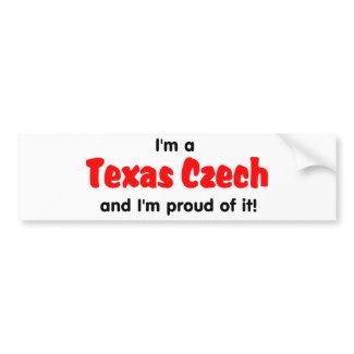 I'm a Texas Czech - T shirt bumpersticker