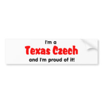 I'm a Texas Czech - T shirt bumper stickers by eurogirl969 I'm a Texas Czech - T shirt bumper stickers