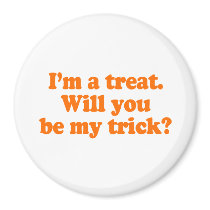 I'm a treat. Will you be my trick Costume Magnets