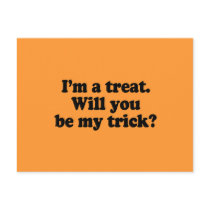 I'm a treat. Will you be my trick Post Cards