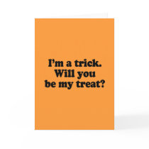 I'm a trick. Will you be my treat Greeting Card