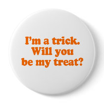 I'm a trick. Will you be my treat Costume Pin