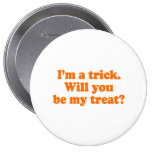 I'M A TRICK. WILL YOU BE MY TREAT PINS