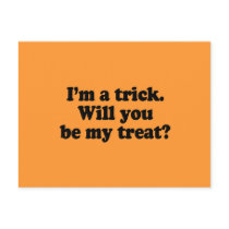 I'm a trick. Will you be my treat Postcards