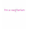 I'm a vagitarian t-shirts by ORGNIZ3D_KHAOS I'm a vagitarian t-shirts