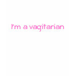 I'm a vagitarian t-shirts