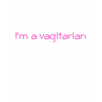 I'm a vagitarian t-shirts