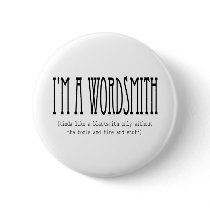 I'm a wordsmith (kinda like a blacksmith...) pinback button