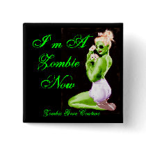I'm A Zombie Now Pin-Up Pin buttons