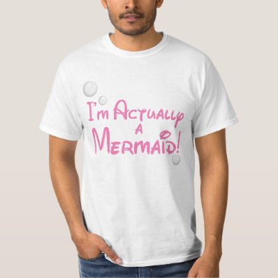 I&#39;m actually a Mermaid Design T-shirt