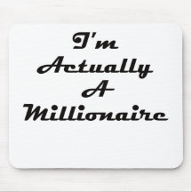 I'm Actually A Millionaire Mousepads