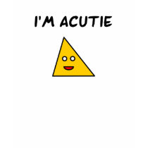 I'm Acutie. T Shirts