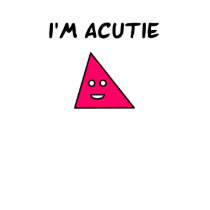 I'm Acutie. Tee Shirts