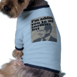 I'm Adding You To My Enemies List Pet Shirt