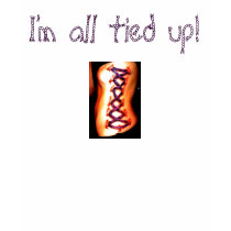 I'm all tied up! t-shirts