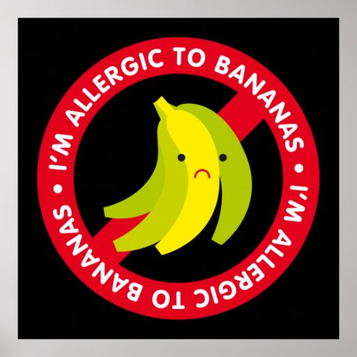 I'm allergic to bananas! Banana allergy Print Zazzle