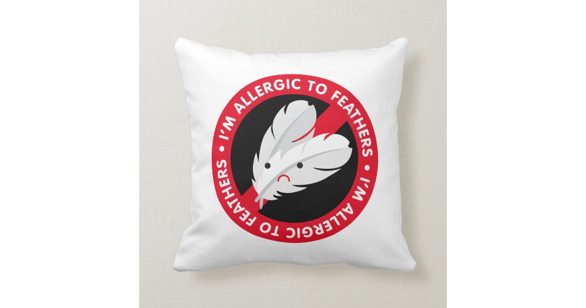 I'm allergic to feathers! Feather allergy Throw Pillow Zazzle