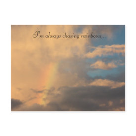 I'm always chasing rainbows... postcard