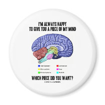 I'm Always Happy To Give You A Piece Of My Mind Magnets