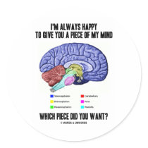 I'm Always Happy To Give You A Piece Of My Mind Round Stickers