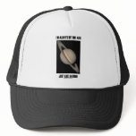 I'm Always Off My Axis Just Like Saturn (Humor) Trucker Hat