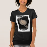 I'm Always Off My Axis Just Like Saturn (Humor) T-shirts