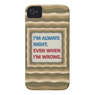 I'm Always Right Case-Mate iPhone 4 Cases