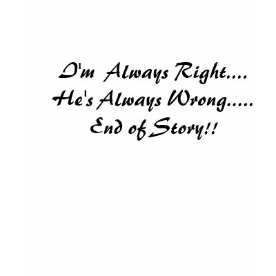 im_always_right_hes_always_wrong_end_tshirt-p235705675232831896uh2p_400.jpg