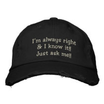 I'M ALWAYS RIGHT & I KNOW IT!!  MEN'S CAP embroidered hats