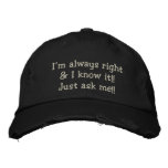 I'M ALWAYS RIGHT & I KNOW IT!!  MEN'S CAP embroidered hats