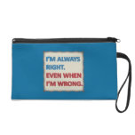 I'm Always Right Wristlet