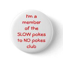 I'm amember of theSLOW pokesto NO ... - Customized buttons