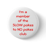 I'm amember of theSLOW pokesto NO ... - Customized buttons